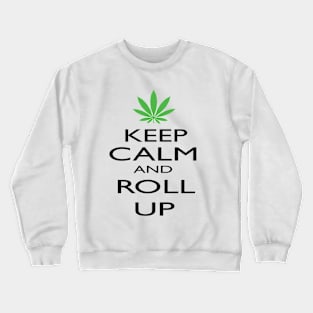 Keep Calm And Roll Up Pot Leaf Crewneck Sweatshirt